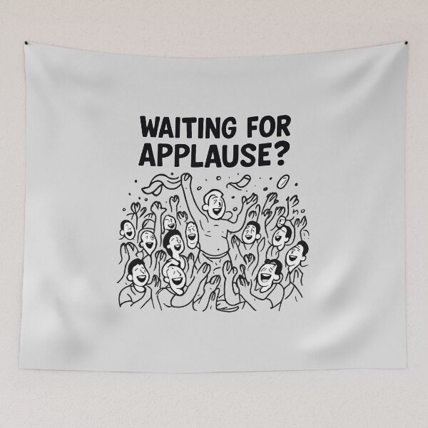 Item preview, Waiting for Applause? – Funny Sarcastic Crowd Design designed and sold by WinkWild.