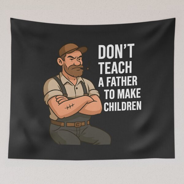 Item preview, Don’t Teach a Father to Make Children – Funny Vintage Dad Quote designed and sold by WinkWild.