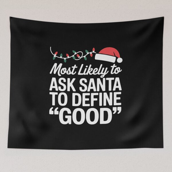 Item preview, Most Likely To Ask Santa To Define Good Christmas Family Funny designed and sold by RayArmstrong.
