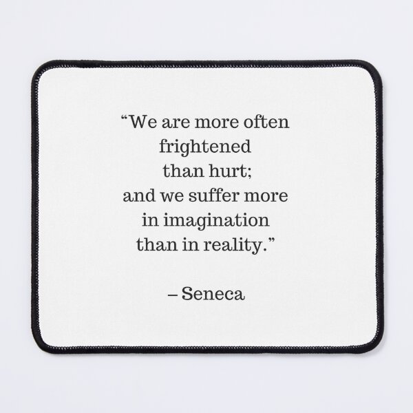 Item preview, STOIC philosophy quotes - We are more often frightened than hurt  and we suffer more from imagination than in reality  designed and sold by Inspirationmotivation.