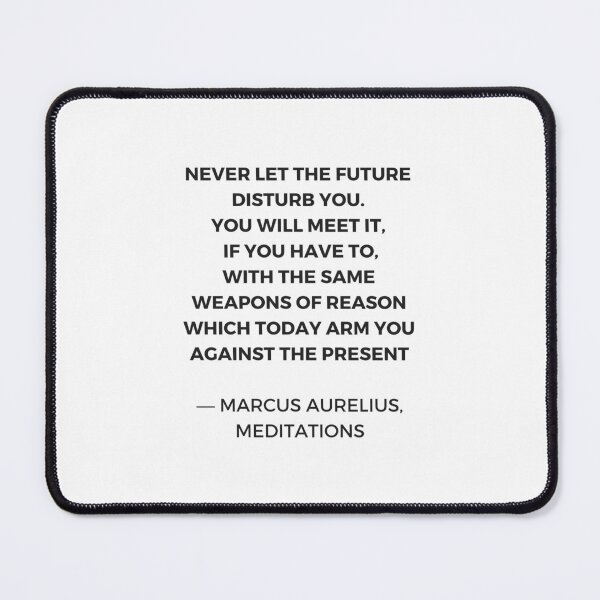 Item preview, Marcus Aurelius - Never let the future disturb you. You will meet it, if you have to, with the same weapons of reason which today arm you against the present designed and sold by Inspirationmotivation.