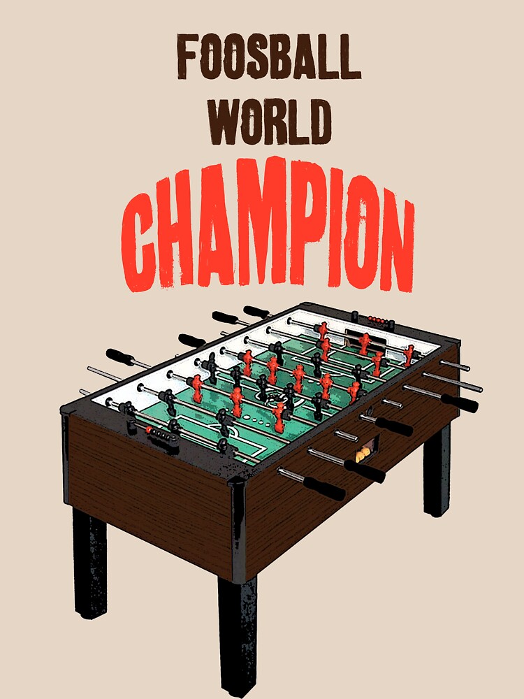 "Foosball World Champ" Tshirt by antsp35 Redbubble