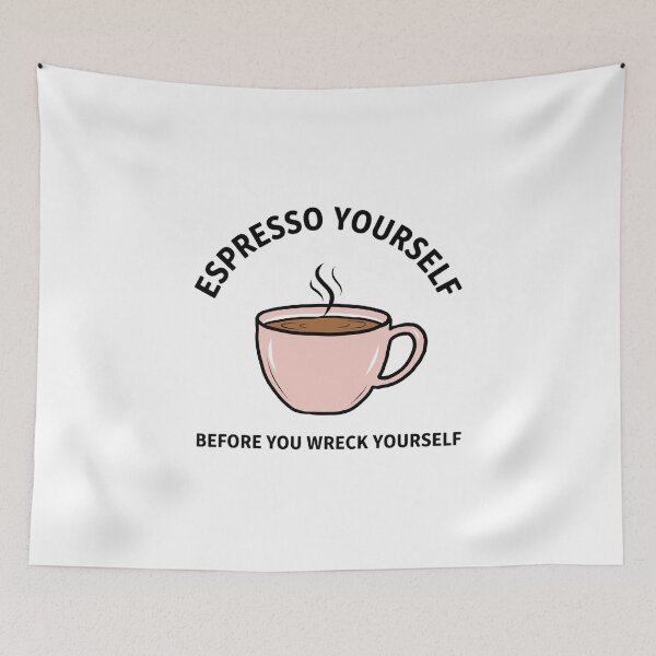 Item preview, Espresso Yourself Before You Wreck Yourself designed and sold by BaffledSnout.
