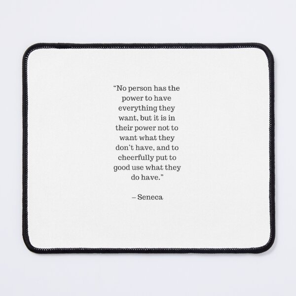 Item preview, STOIC philosophy - No person has the power to have everything they want, but it is in their power not to want what they don’t have, and to cheerfully put to good use what they do have. designed and sold by Inspirationmotivation.
