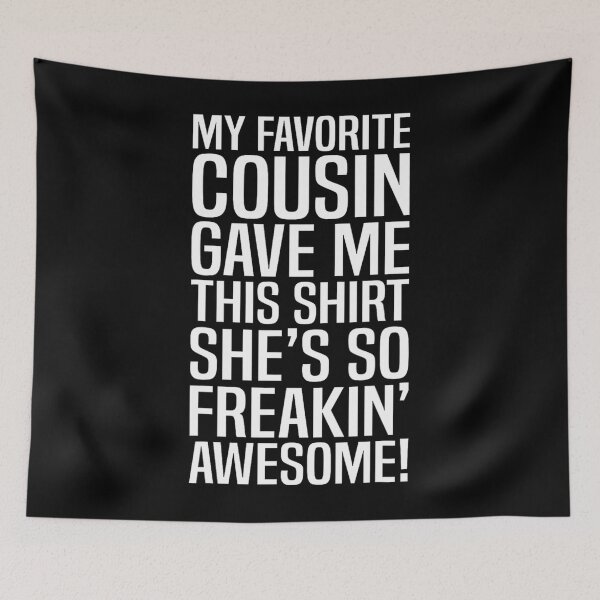 Item preview, My Favorite Cousin Gave Me This 	 For Cousins Funny Joke 		 designed and sold by antebyagaathx.