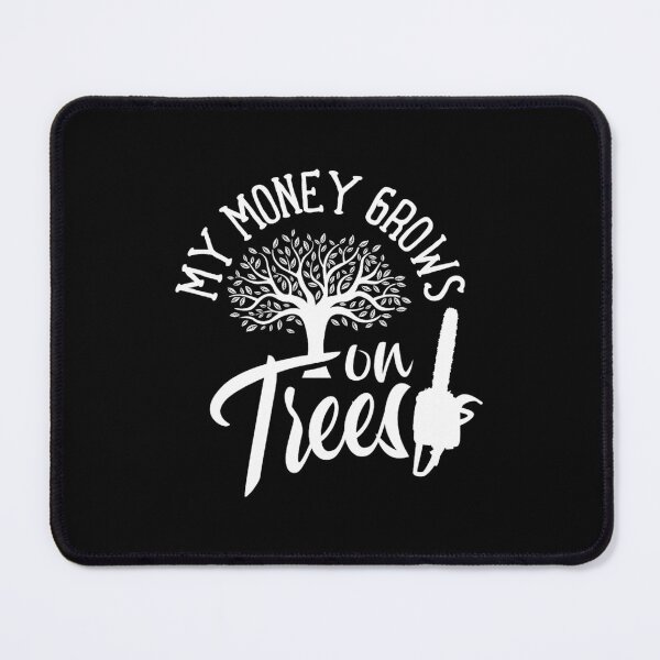 Item preview, My Money Grows On Trees Job Tree Service Lumberjack Worker designed and sold by harviajhinu2.