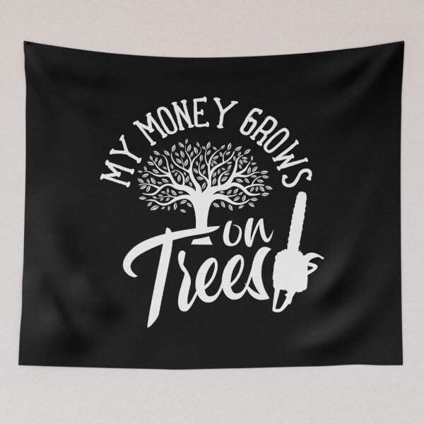 Item preview, My Money Grows On Trees Job Tree Service Lumberjack Worker 		 designed and sold by harviajhinu2.