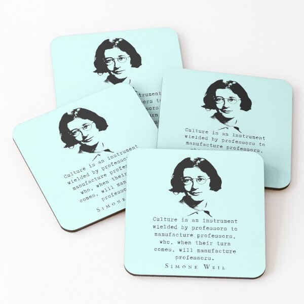 Item preview, Simone Weil quote: Culture is an instrument wielded by professors to manufacture professors, who, when their turn comes, will manufacture professors. designed and sold by artbleed.