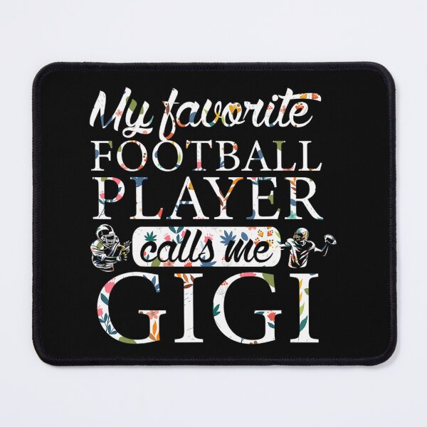 Item preview, My Favorite Football Player Calls Me Gigi Flower designed and sold by antebyagaathx.