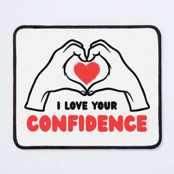 Item preview, I Love Your Confidence designed and sold by bettercolors.