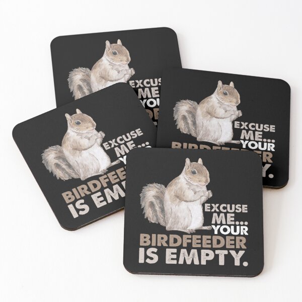 Item preview, Squirrel Excuse Me Your Birdfeeder Is Empty 		 designed and sold by jamahlabaev9.