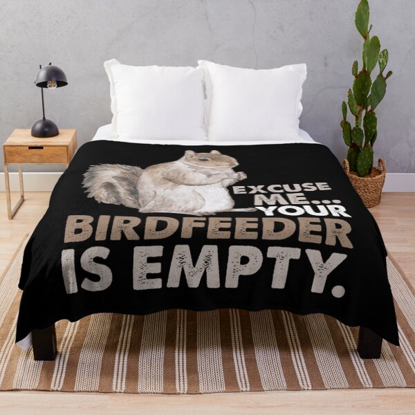 Item preview, Squirrel Excuse Me Your Birdfeeder Is Empty 		 designed and sold by jamahlabaev9.