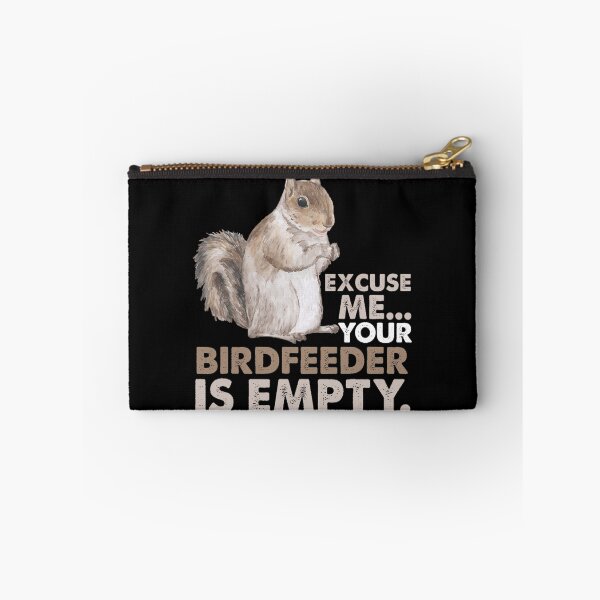Item preview, Squirrel Excuse Me Your Birdfeeder Is Empty 		 designed and sold by jamahlabaev9.