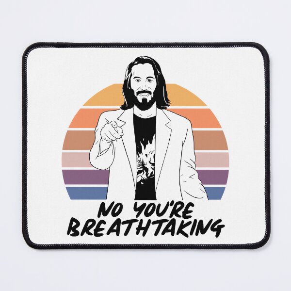 Item preview, You're Breathtaking (A Keanu Reeves Meme) designed and sold by shoailsingeym.