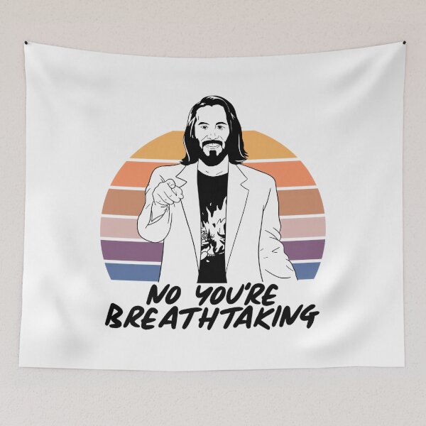 Item preview, You're Breathtaking (A Keanu Reeves Meme) 	 designed and sold by shoailsingeym.