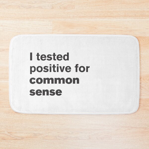 Item preview, I Tested Positive For Common Sense - Funny designed and sold by Vector-Artist.