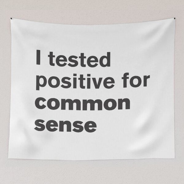 Item preview, I Tested Positive For Common Sense - Funny designed and sold by Vector-Artist.