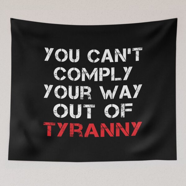 Item preview, You Canx27;T Comply Your Way Out Of Tyranny  Classic 		 designed and sold by rennislimyaz.