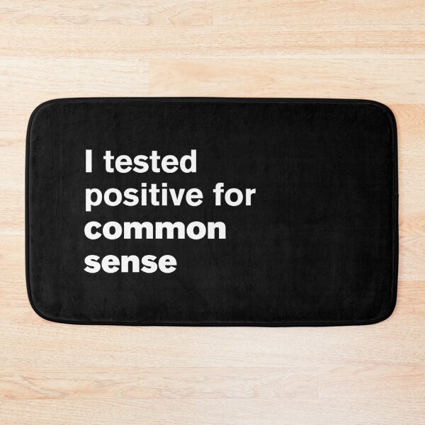 Item preview, I Tested Positive For Common Sense - Text Design designed and sold by Vector-Artist.