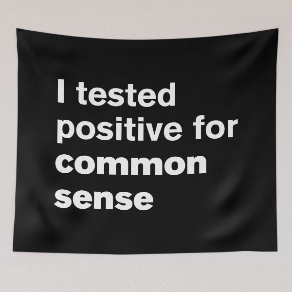 Item preview, I Tested Positive For Common Sense - Text Design designed and sold by Vector-Artist.