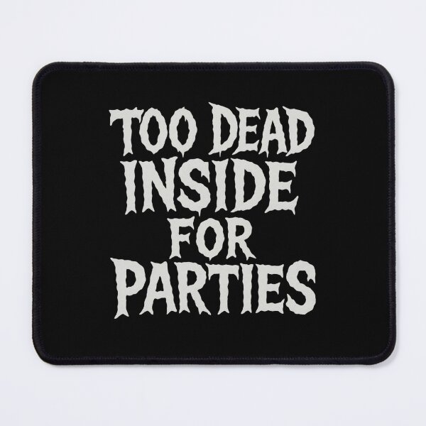 Item preview, Too Dead Inside For Parties designed and sold by Prints-by-Olaf.