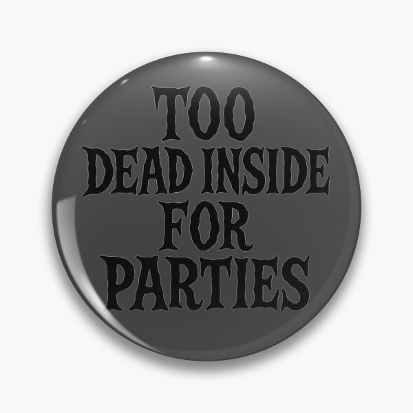 Item preview, Too Dead Inside For Parties designed and sold by Prints-by-Olaf.
