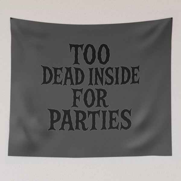 Item preview, Too Dead Inside For Parties designed and sold by Prints-by-Olaf.