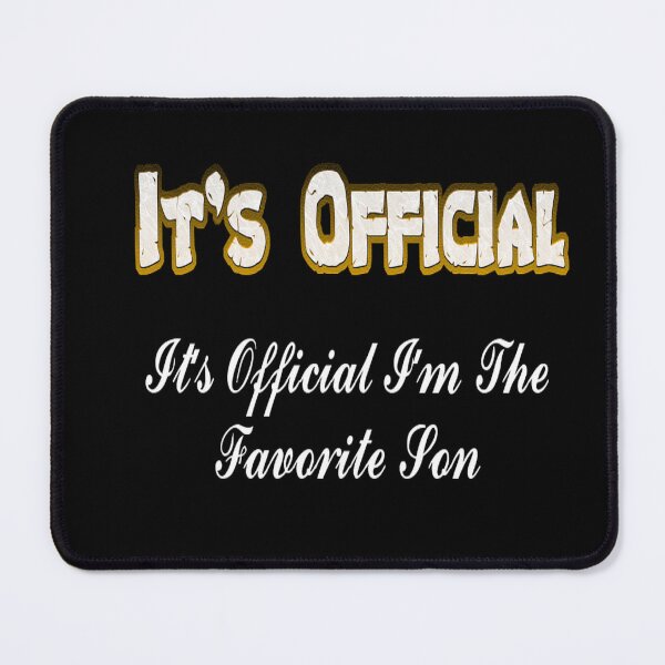 Item preview, It's Official I'm The Favorite Son TEXT ART designed and sold by atomsama.