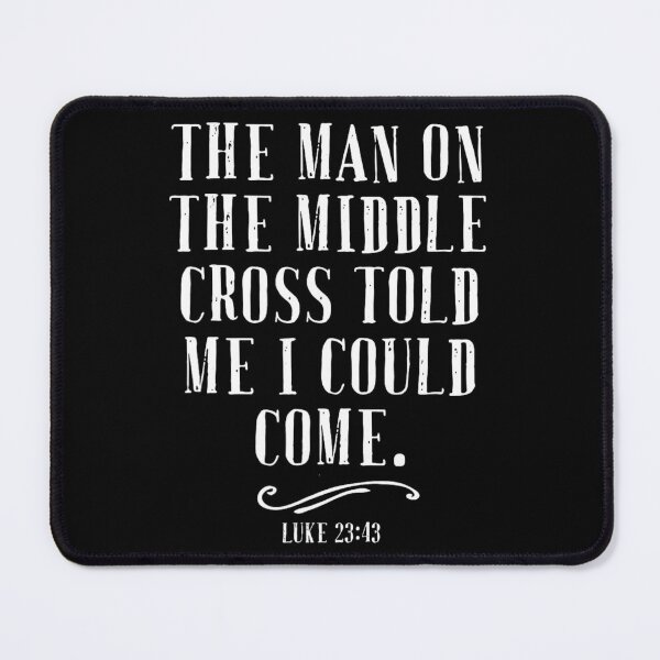 Item preview, The Man On The Middle Cross Told Me I Could Come Jesus 	 		 designed and sold by lacherzeunerv.
