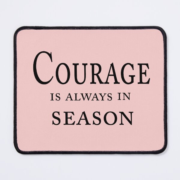 Item preview, Courage Is Always In Season – Inspirational Quote Design designed and sold by ArtNestVerse.