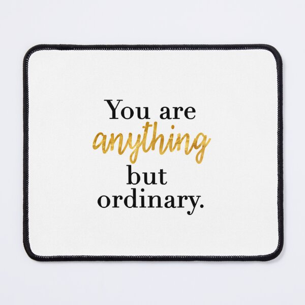 Item preview, You are Anything But Ordinary  	 designed and sold by calyyuninoh.