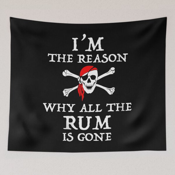 Item preview, 	s I'm The Reason Why All The Rum Is Gone Funny Pirate 	 		 designed and sold by kiovamisged.