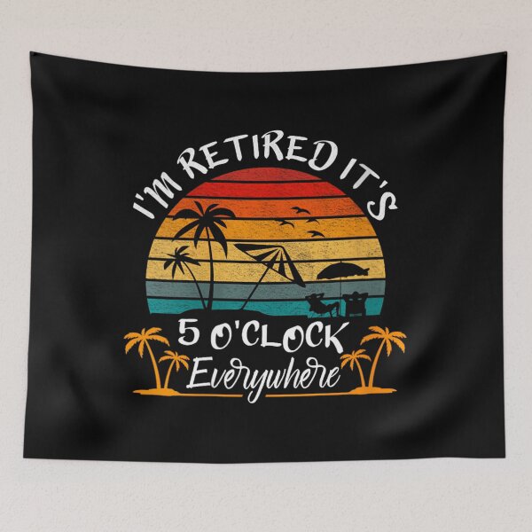 Item preview, 	s It's 5 O'Clock Everywhere I'm Retired summer Retire	t 	 		 designed and sold by kiovamisged.