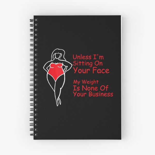 Item preview, Unless I’m sitting on your face my weight is none 	 	1	 designed and sold by jamahlabaev9.