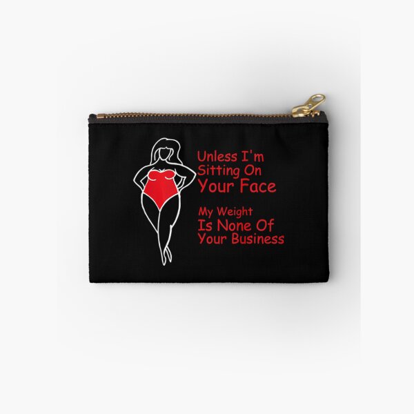 Item preview, Unless I’m sitting on your face my weight is none 	 	1	 designed and sold by jamahlabaev9.
