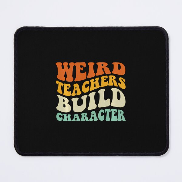 Item preview, Weird Teachers Build Character designed and sold by cnahjagged6.