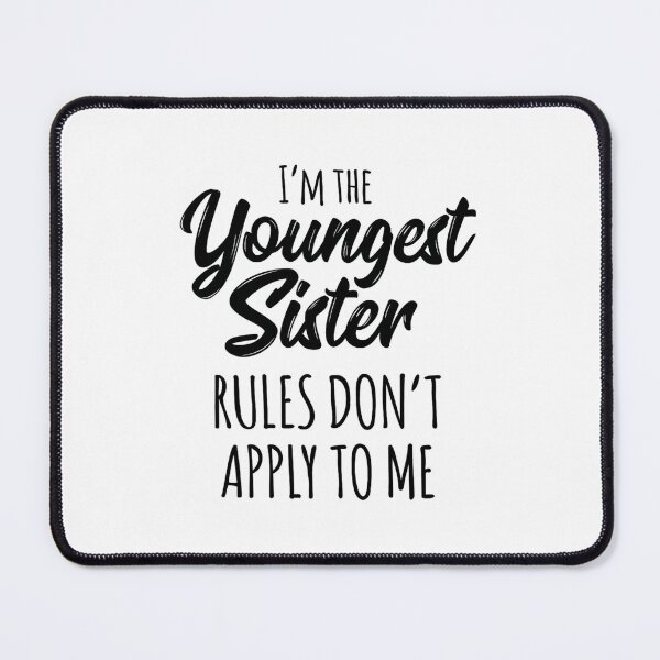 Item preview, Youngest Sister 	 Rules Don't Apply To Me Funny Sibling 		 designed and sold by myrtaeljonh.