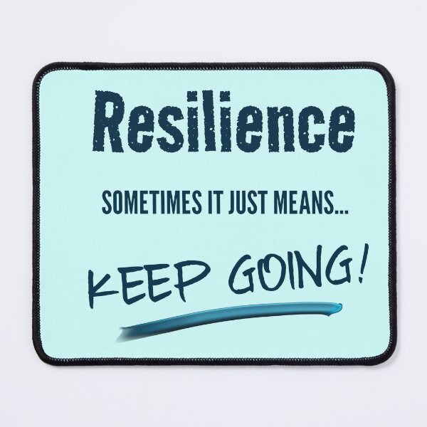 Item preview, Resilience, Sometimes It Means Just Keep Going (FOR LIGHT TEESHIRTS) designed and sold by ArtRoyal13.