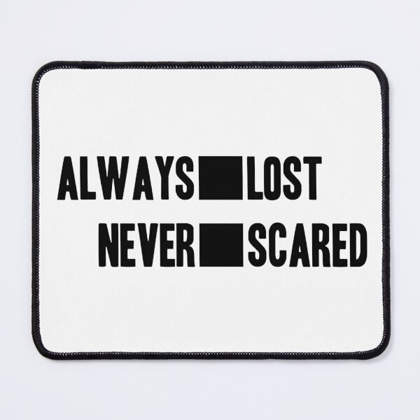 Item preview, Always Lost, Never Scared designed and sold by Always Lost.