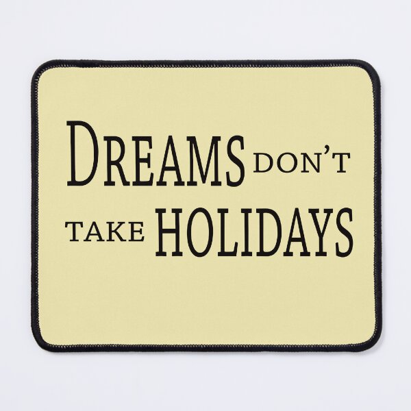 Item preview, Dreams Don’t Take Holidays – Motivational Hustle Quote Design designed and sold by ArtNestVerse.