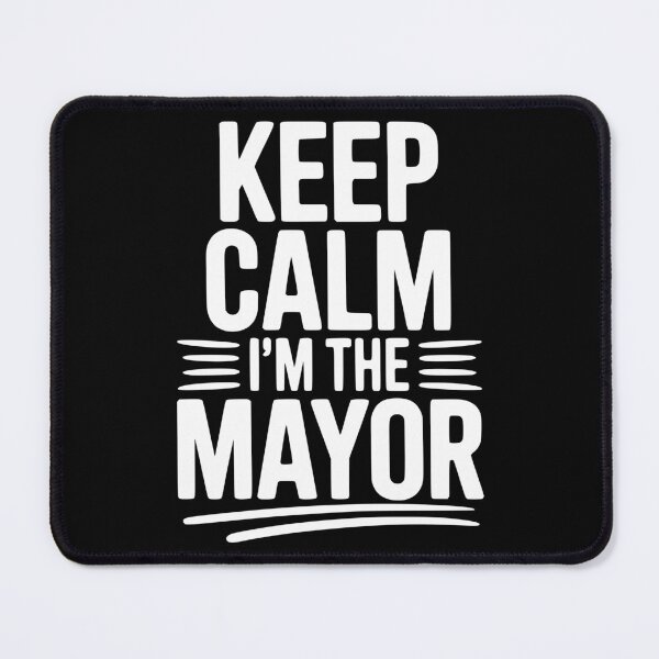 Item preview, Keep Calm I’m The Mayor designed and sold by Frank Ring.