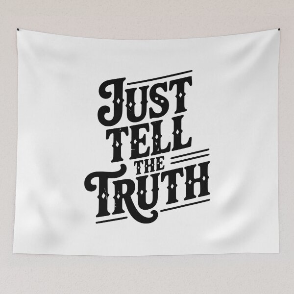 Item preview, Just Tell The Truth designed and sold by Frank Ring.