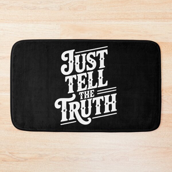 Item preview, Just Tell The Truth designed and sold by Frank Ring.