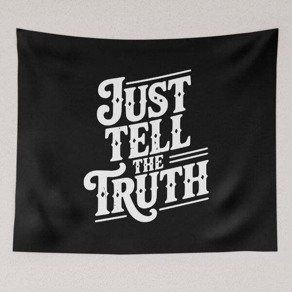 Item preview, Just Tell The Truth designed and sold by Frank Ring.