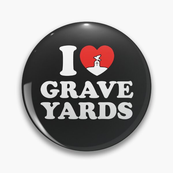 Item preview, I Love Grave Yards designed and sold by shitpostee.