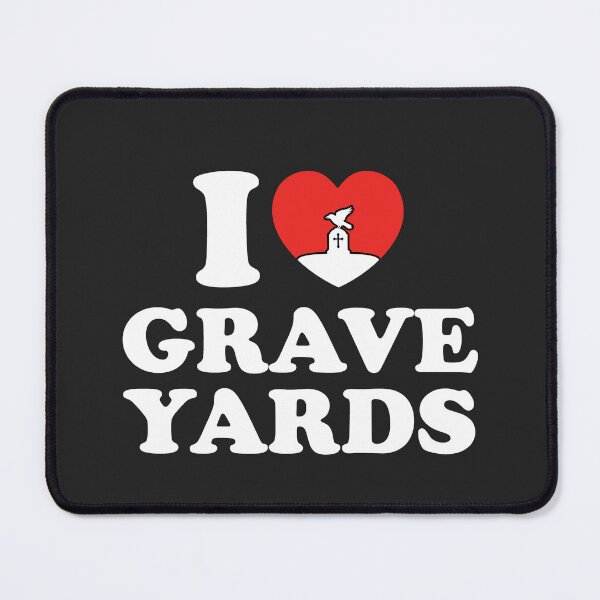 Item preview, I Love Grave Yards designed and sold by shitpostee.