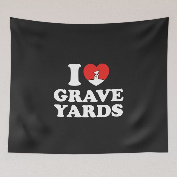 Item preview, I Love Grave Yards designed and sold by shitpostee.