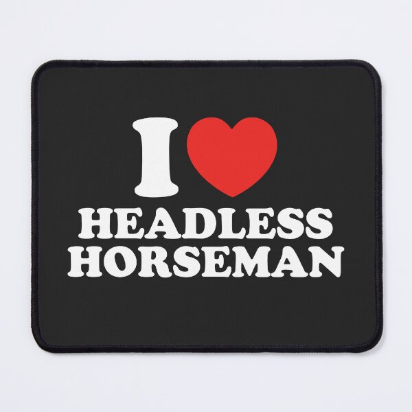 Item preview, I Love Headless Horseman designed and sold by shitpostee.