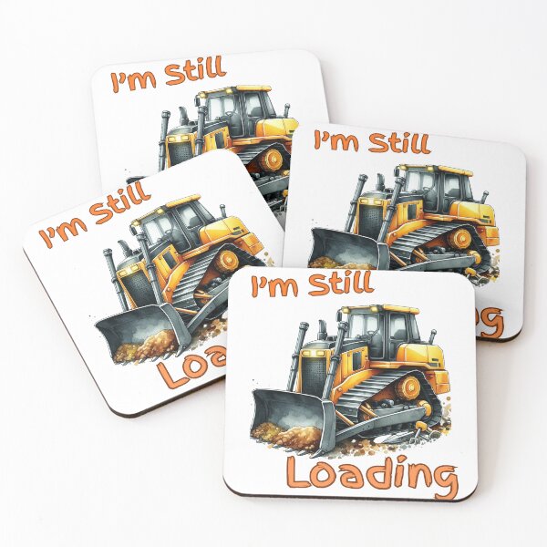 Item preview, I'm Still Loading Bulldozer designed and sold by AuroraPublishing.
