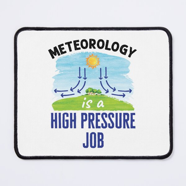 Item preview, Meteorology Is a High Pressure Job Funny Meteorologist designed and sold by jaygo.